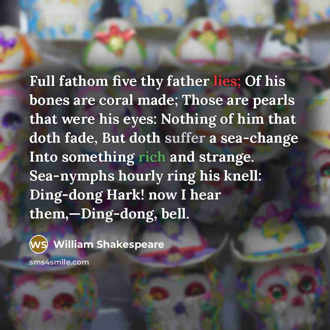 “Full fathom five thy father lies; Of his bones are…” quote by William Shakespeare