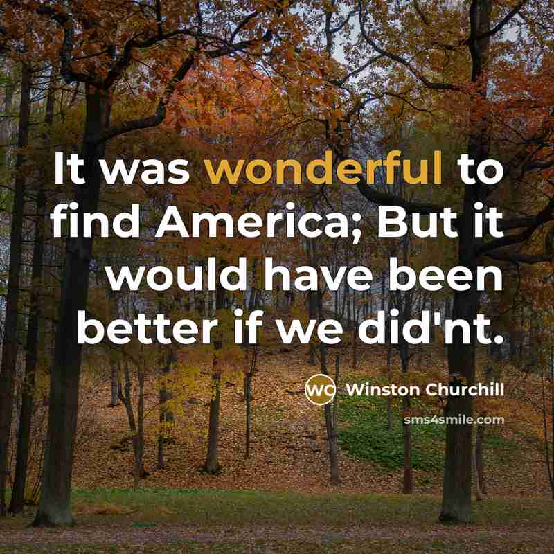 “It was wonderful to find America; But it would have…” quote by Winston Churchill