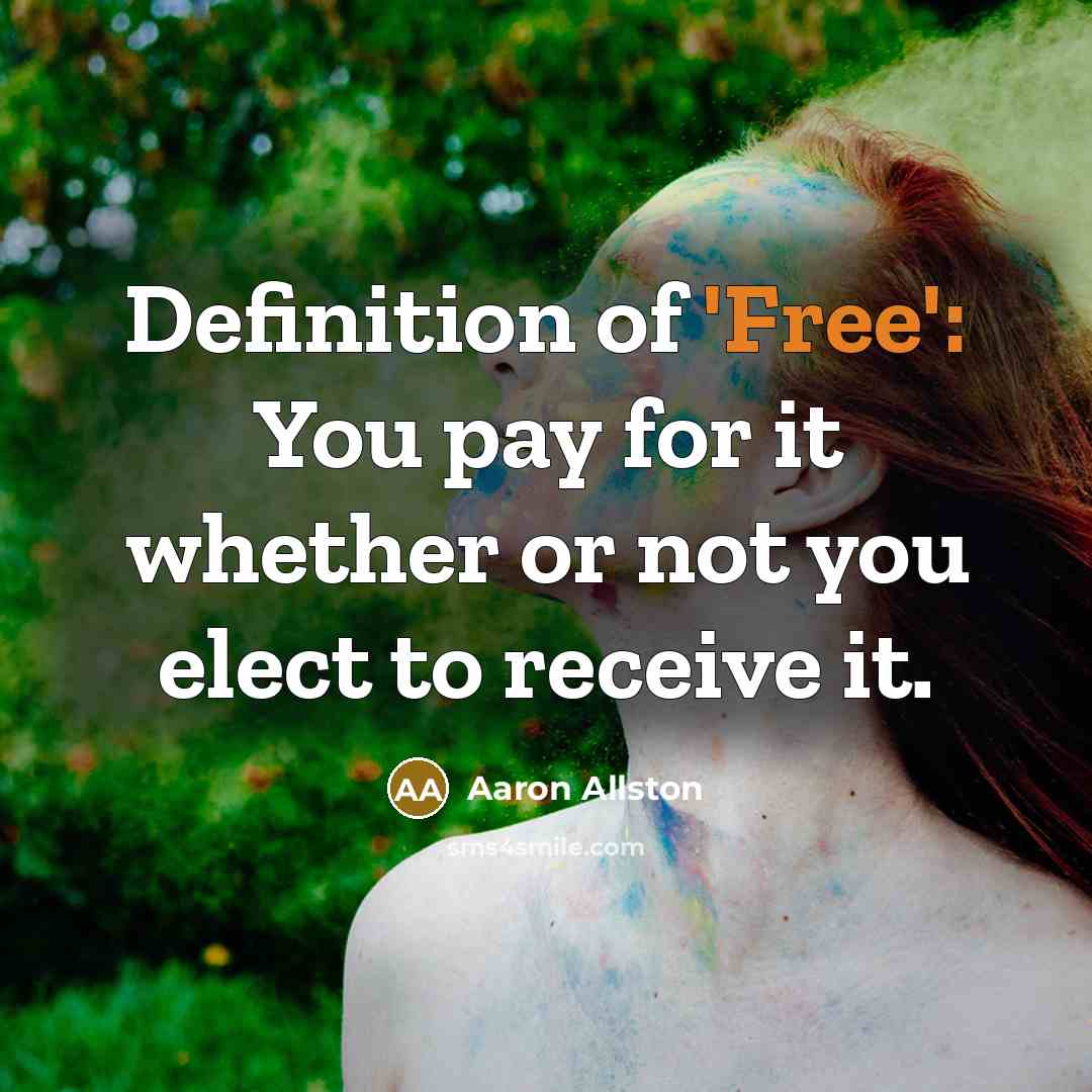 “Definition of 'Free': You pay for it whether or not…” quote by Aaron Allston