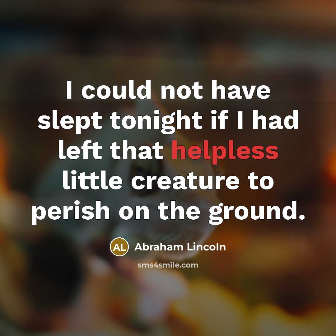 “I could not have slept tonight if I had left…” quote by Abraham Lincoln