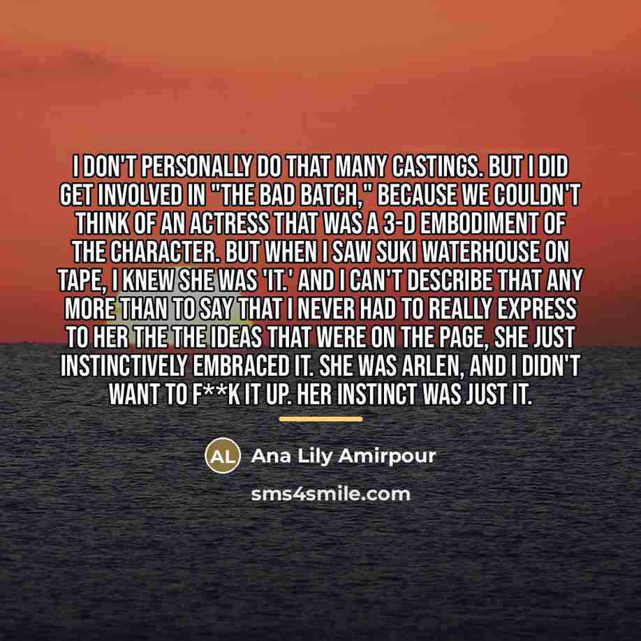 “I don't personally do that many castings. But I did…” quote by Ana Lily Amirpour