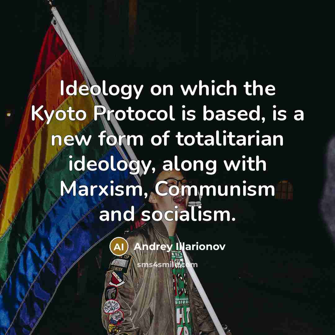 “Ideology on which the Kyoto Protocol is based, is a…” quote by Andrey Illarionov