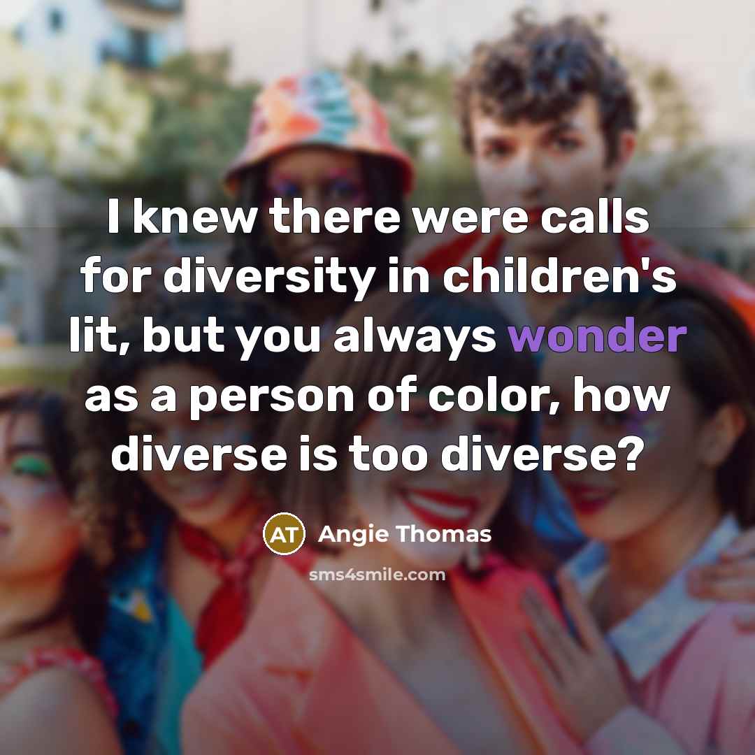 “I knew there were calls for diversity in children's lit,…” quote by Angie Thomas
