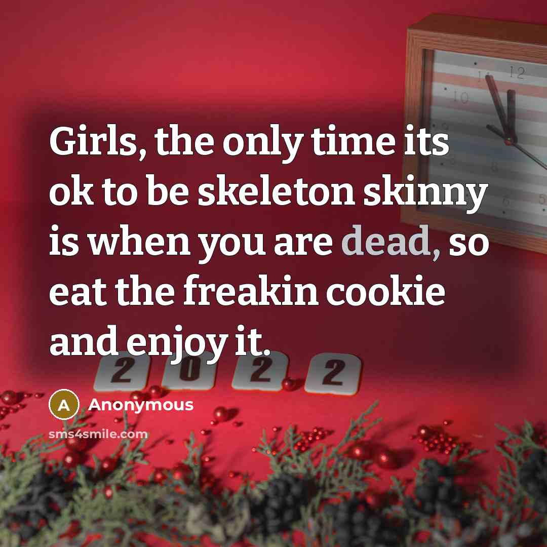 “Girls, the only time its ok to be skeleton skinny…” quote by Anonymous