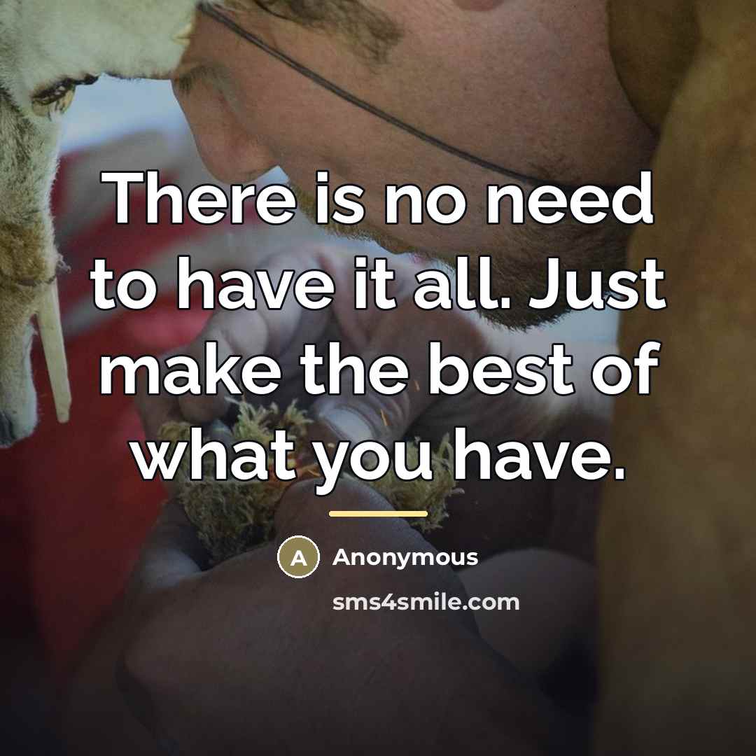 “There is no need to have it all. Just make…” quote by Anonymous
