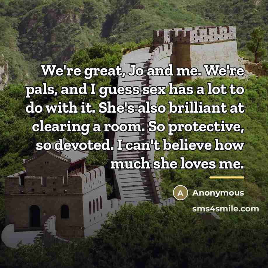 “We're great, Jo and me. We're pals, and I guess…” quote by Anonymous