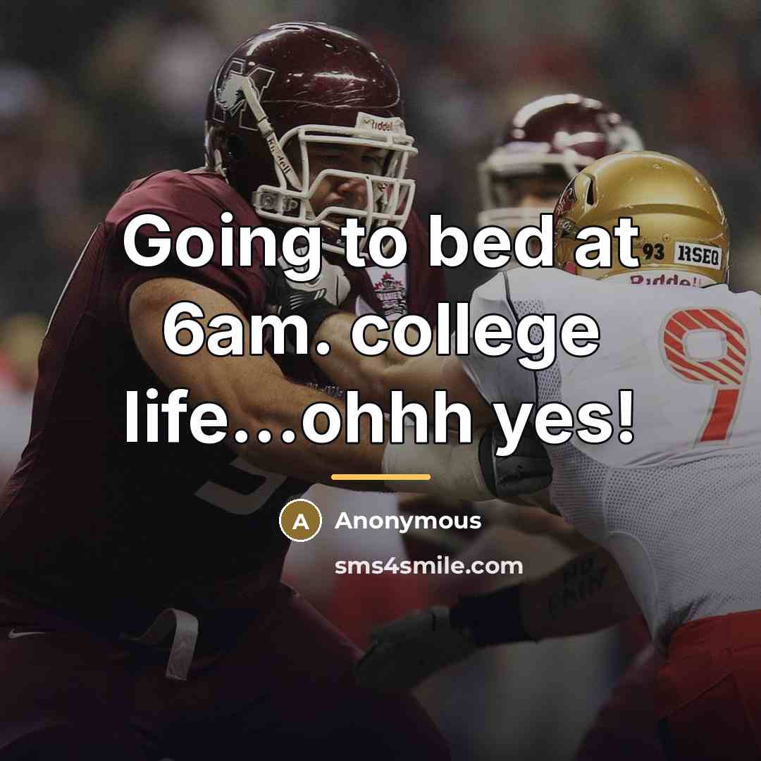 “Going to bed at 6am. college life...ohhh yes!…” quote by Anonymous