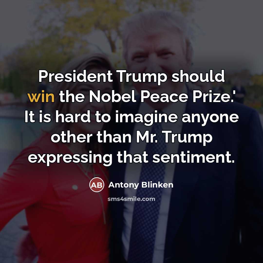 “President Trump should win the Nobel Peace Prize.' It is…” quote by Antony Blinken