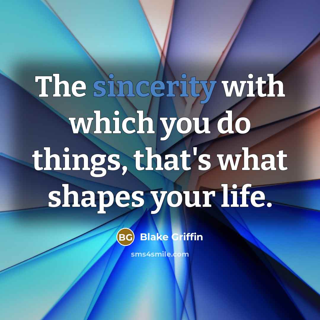 “The sincerity with which you do things, that's what shapes…” quote by Blake Griffin