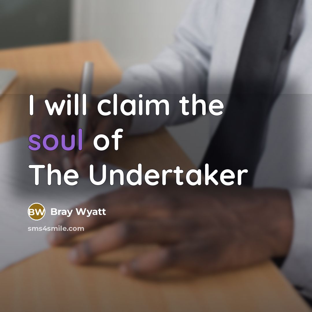 “I will claim the soul of The Undertaker…” quote by Bray Wyatt