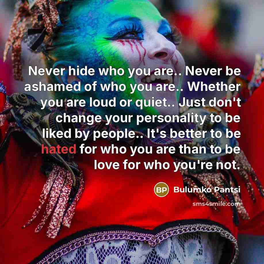 “Never hide who you are.. Never be ashamed of who…” quote by Bulumko Pantsi