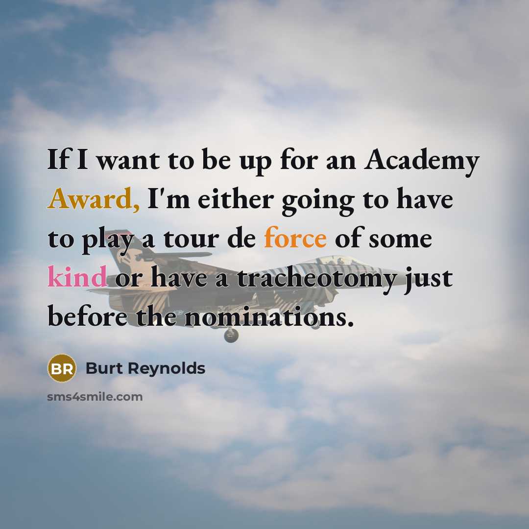 “If I want to be up for an Academy Award,…” quote by Burt Reynolds