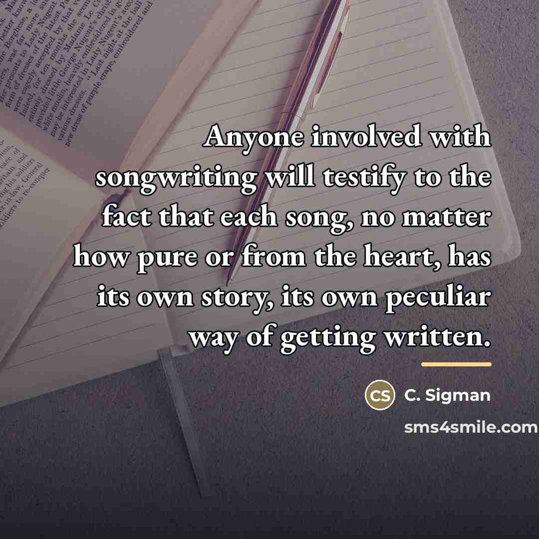 “Anyone involved with songwriting will testify to the fact that…” quote by C. Sigman