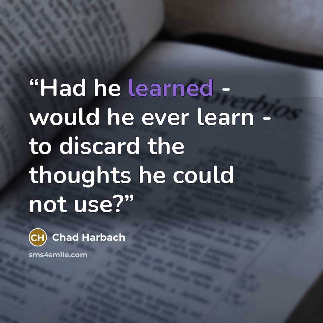 “Had he learned - would he ever learn - to discard the thoughts he could not use?” quote by Chad Harbach