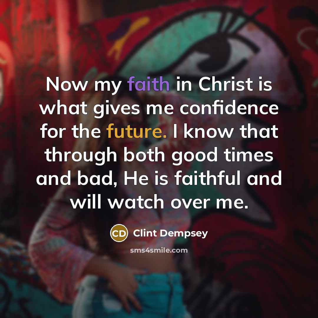 “Now my faith in Christ is what gives me confidence…” quote by Clint Dempsey