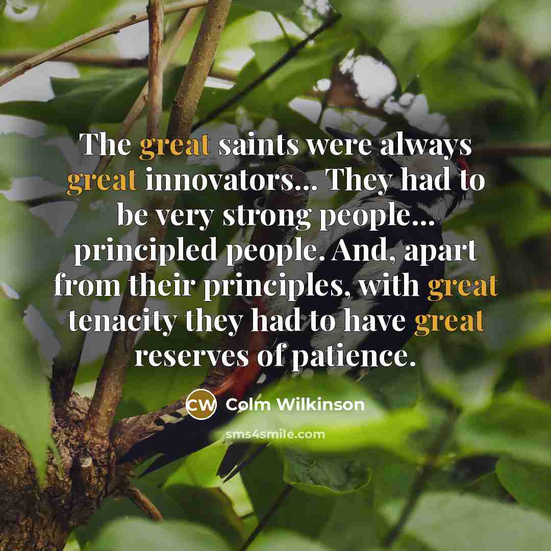 “The great saints were always great innovators... They had to…” quote by Colm Wilkinson