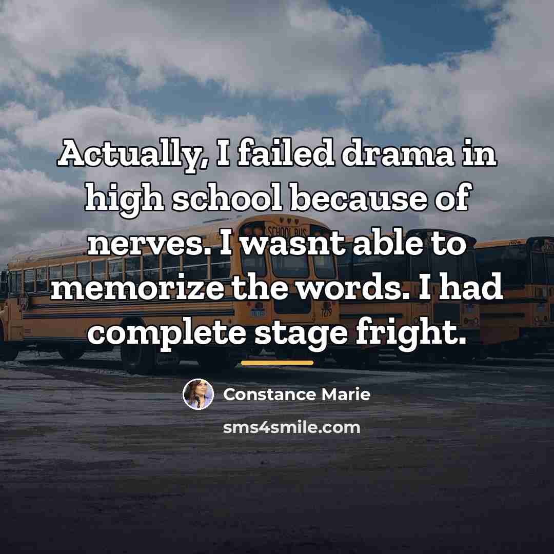 “Actually, I failed drama in high school because of nerves.…” quote by Constance Marie