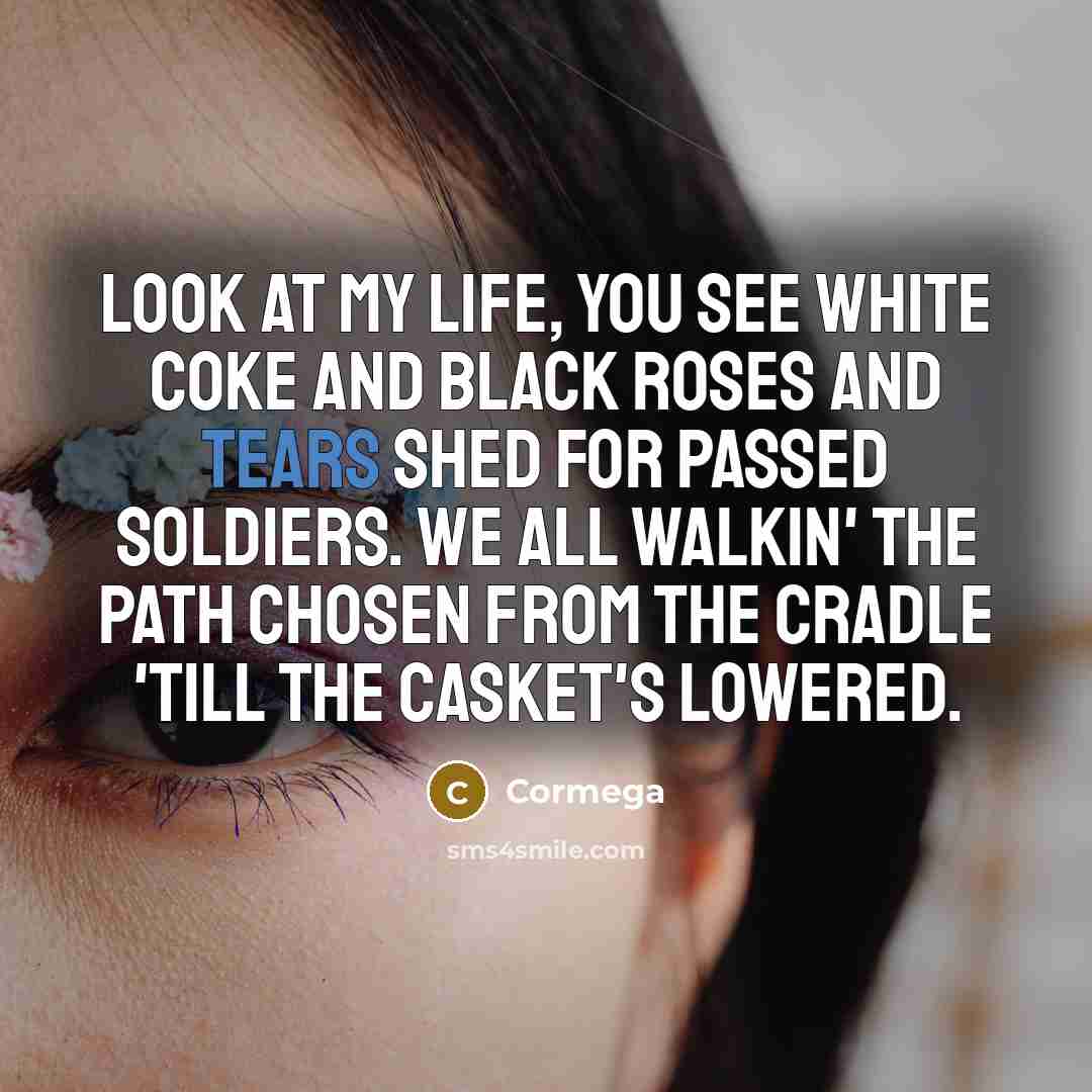 “Look at my life, you see white coke and black…” quote by Cormega