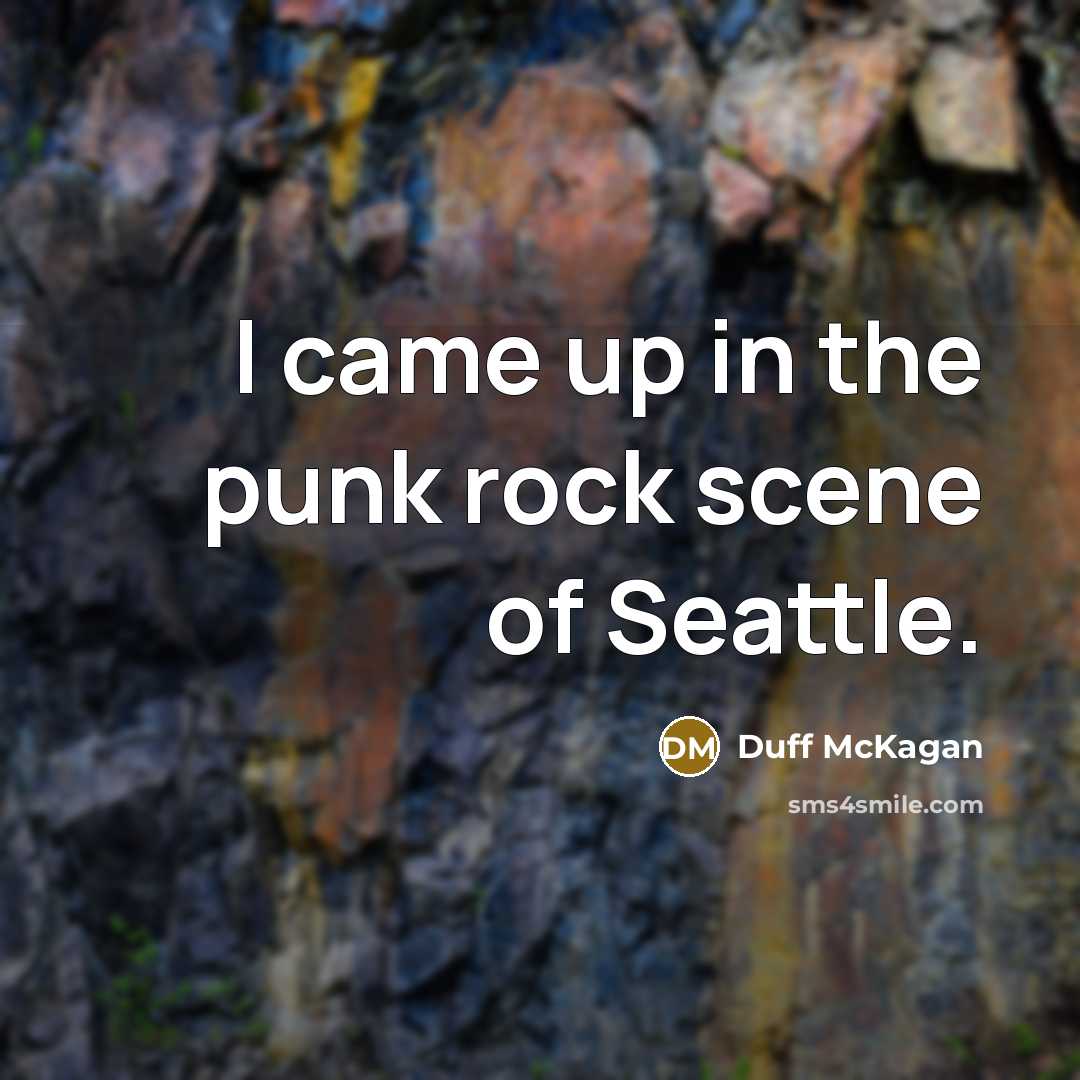 “I came up in the punk rock scene of Seattle.…” quote by Duff McKagan