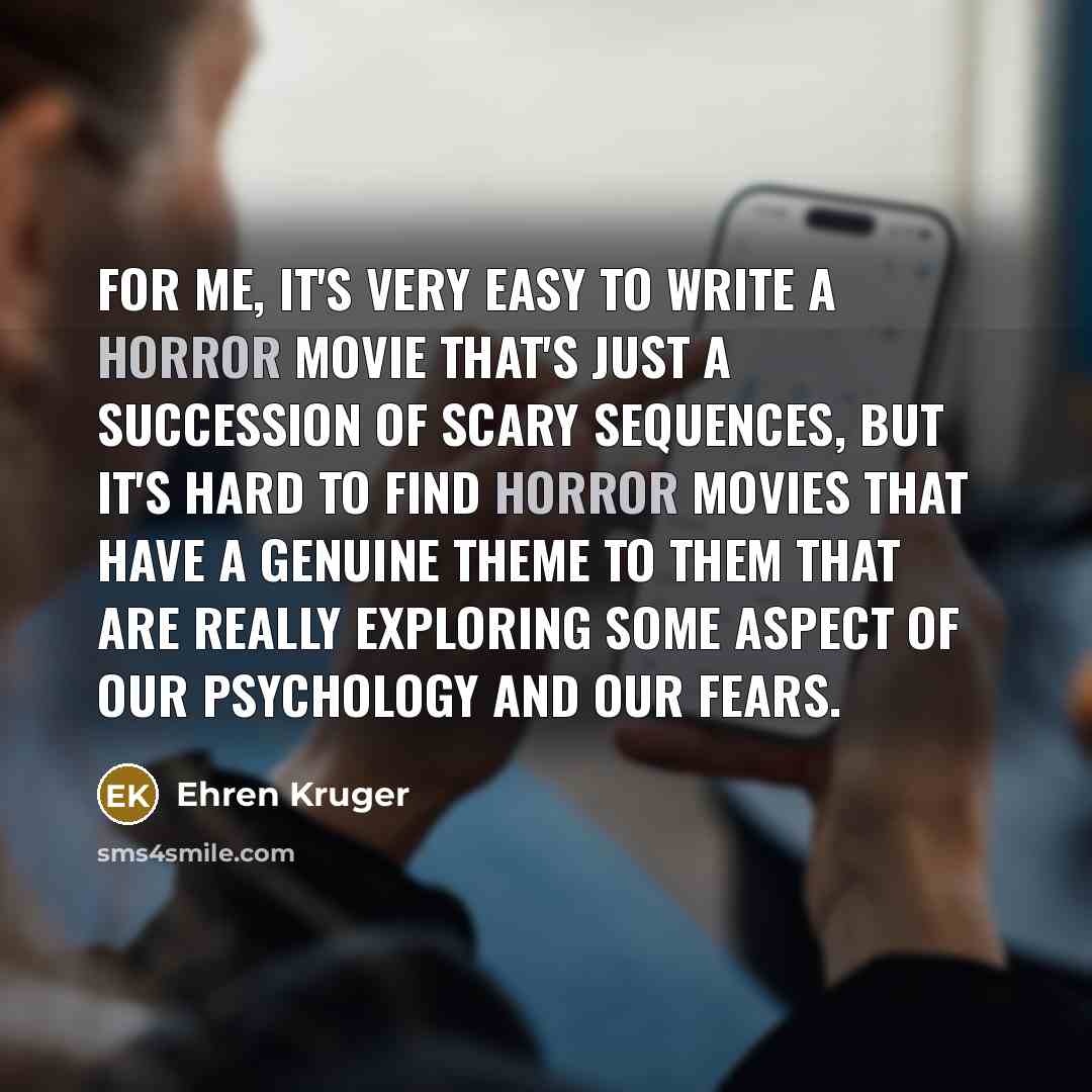 “For me, it's very easy to write a horror movie…” quote by Ehren Kruger