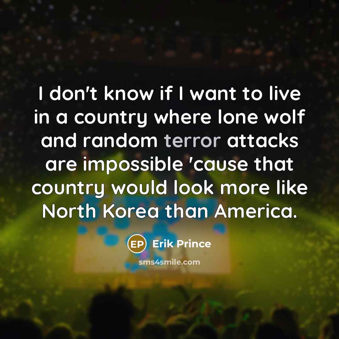 “I don't know if I want to live in a…” quote by Erik Prince