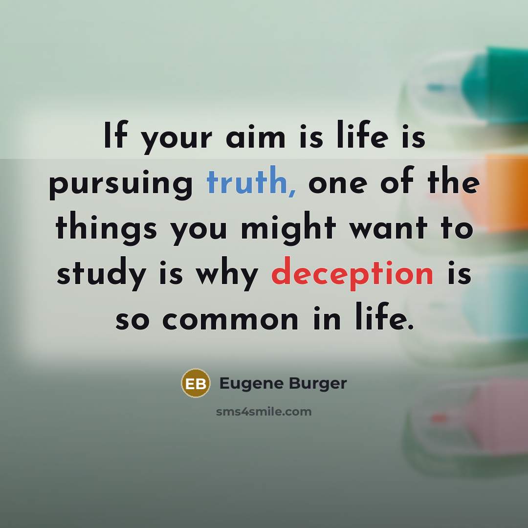 “If your aim is life is pursuing truth, one of…” quote by Eugene Burger