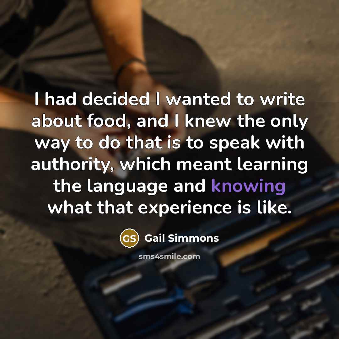 “I had decided I wanted to write about food, and…” quote by Gail Simmons