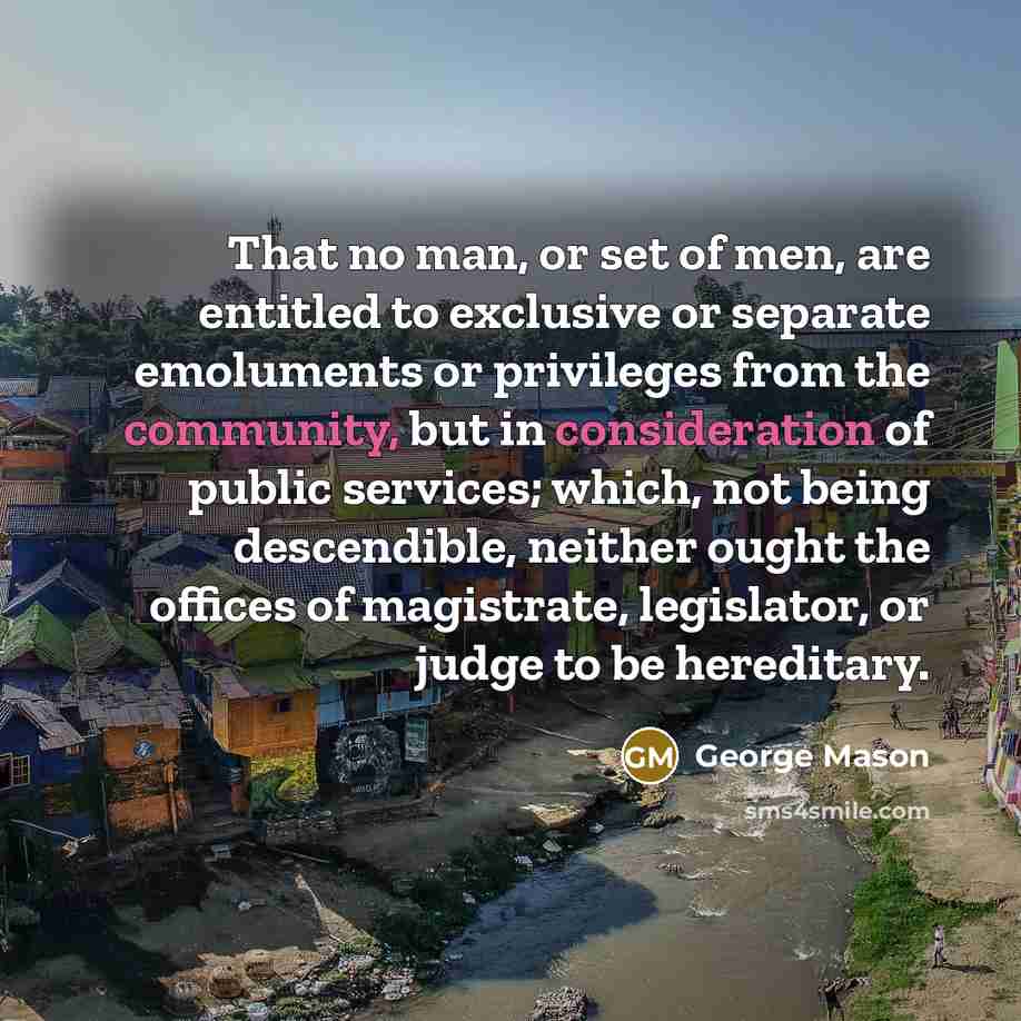 “That no man, or set of men, are entitled to…” quote by George Mason