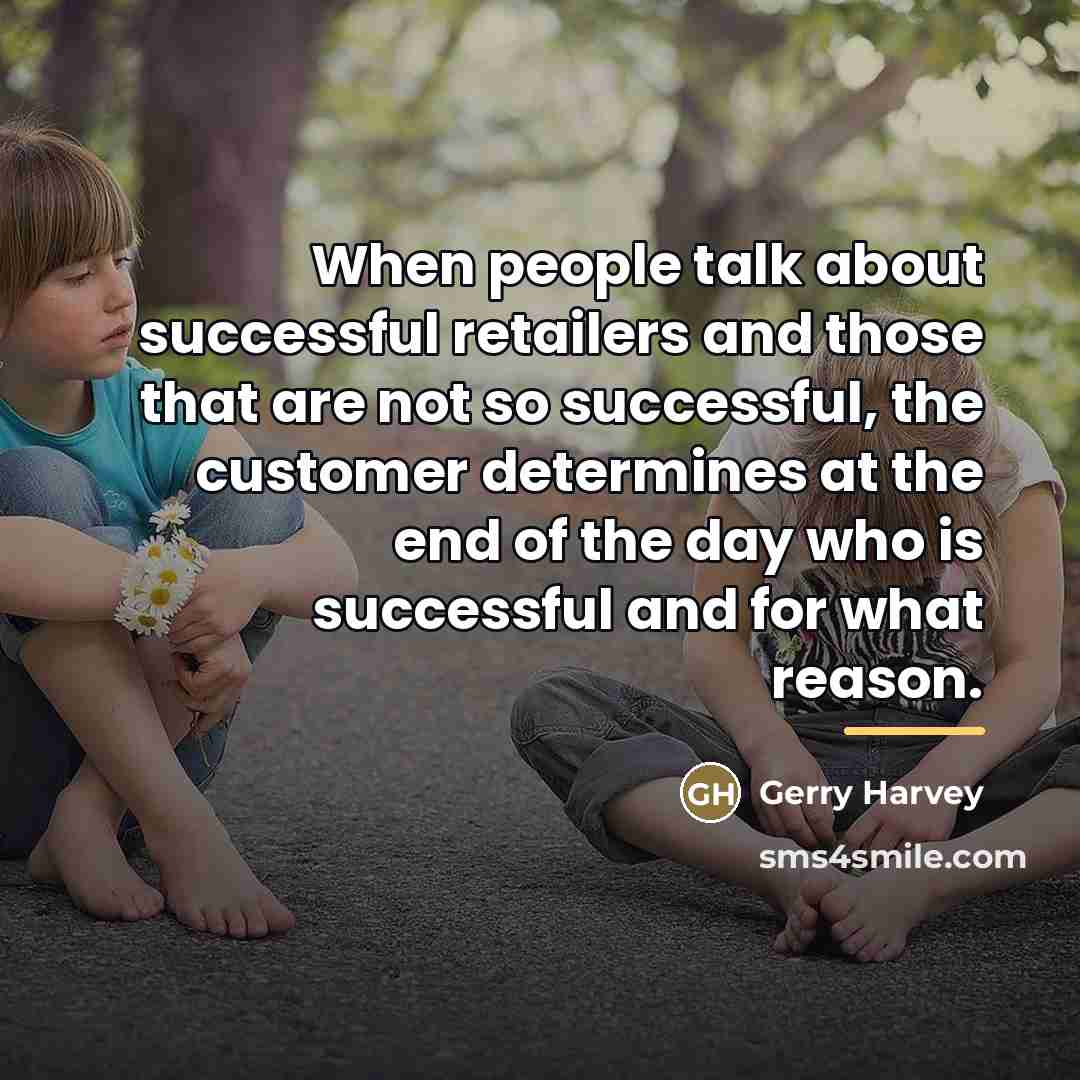 “When people talk about successful retailers and those that are…” quote by Gerry Harvey