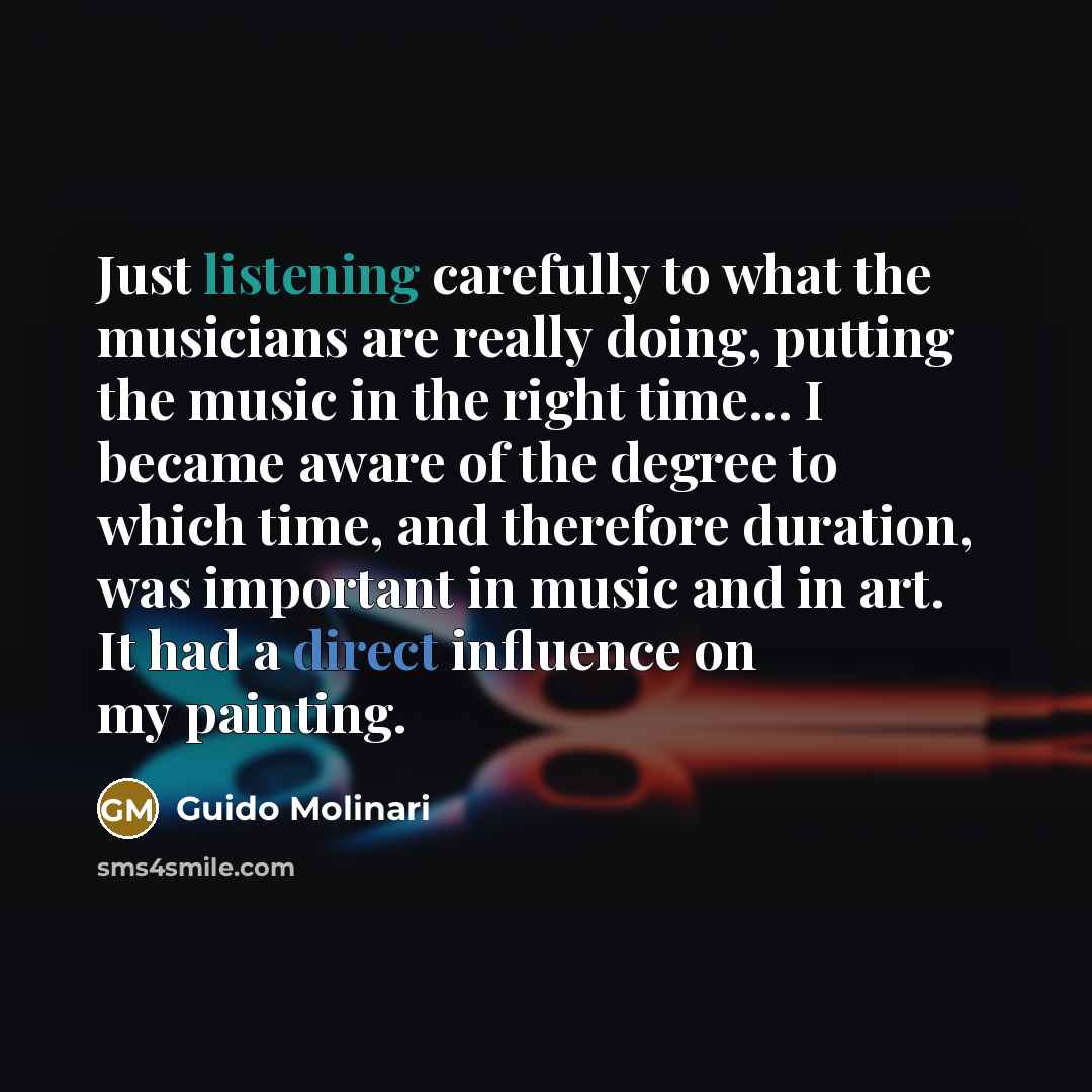 “Just listening carefully to what the musicians are really doing,…” quote by Guido Molinari