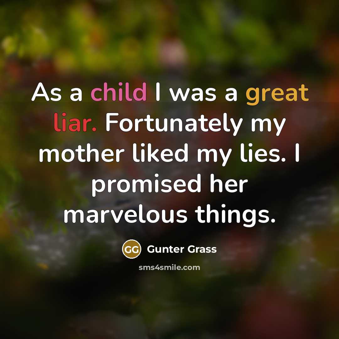 “As a child I was a great liar. Fortunately my…” quote by Gunter Grass