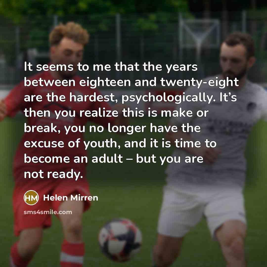 “It seems to me that the years between eighteen and…” quote by Helen Mirren