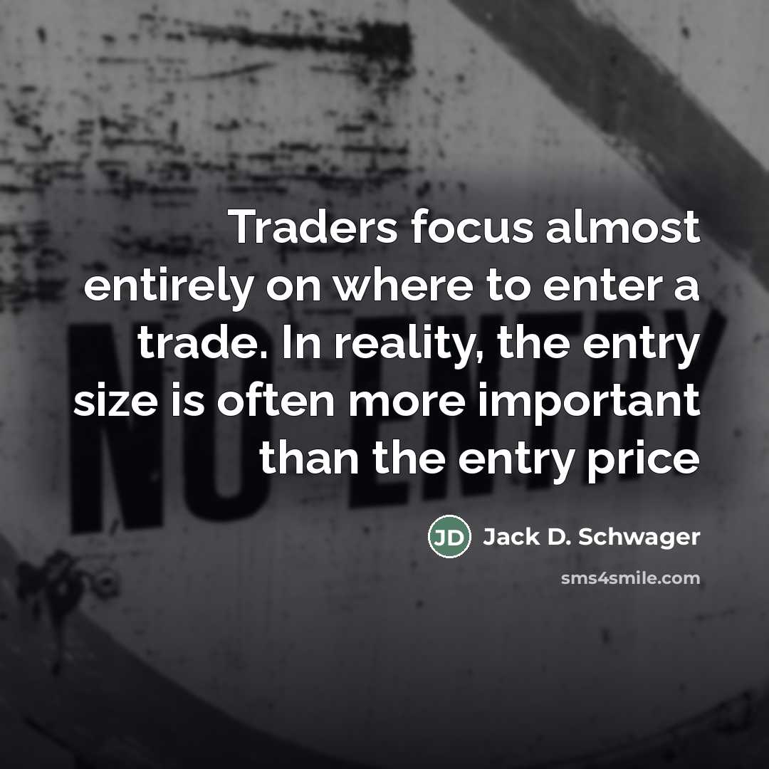 “Traders focus almost entirely on where to enter a trade.…” quote by Jack D. Schwager