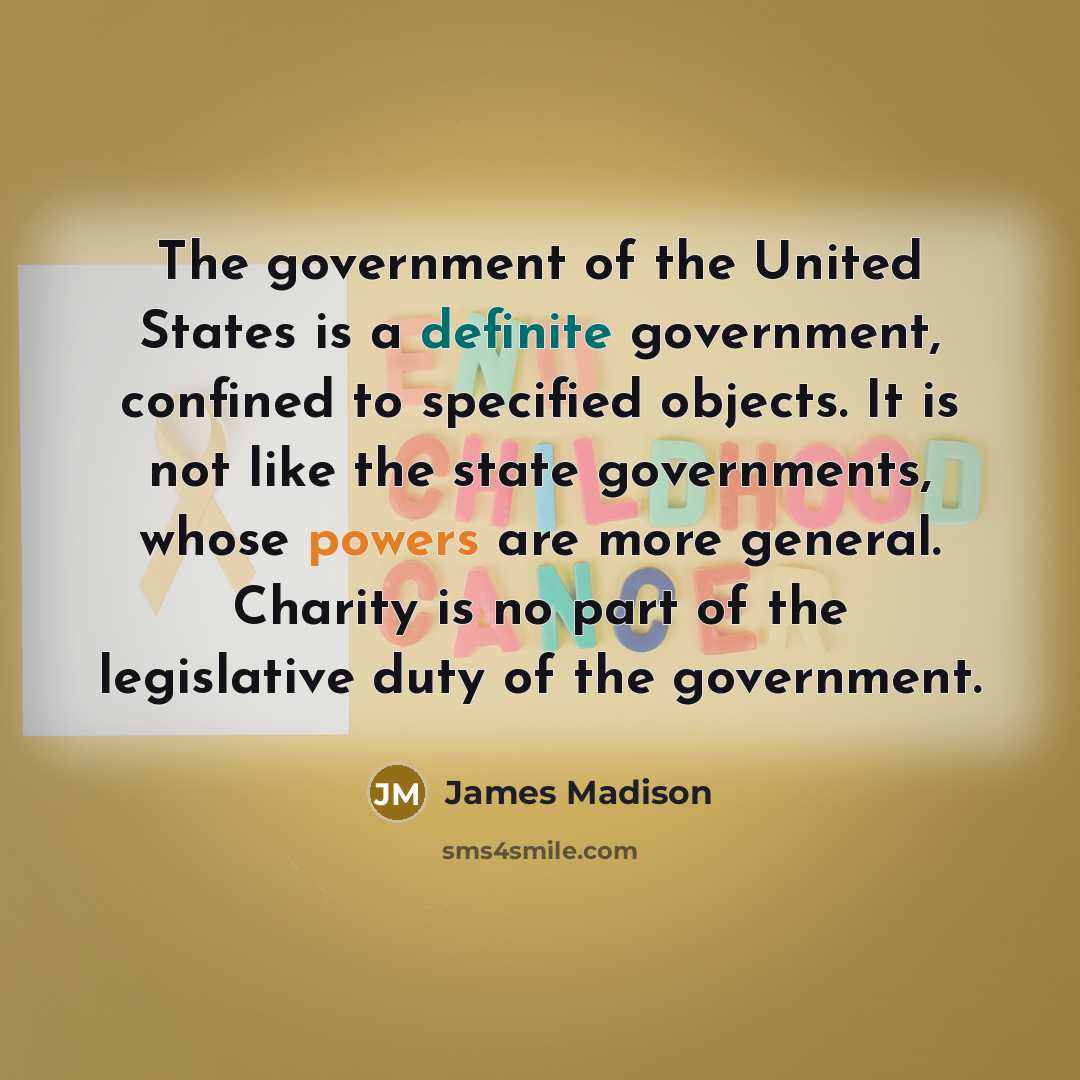 “The government of the United States is a definite government,…” quote by James Madison