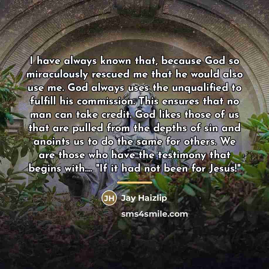“I have always known that, because God so miraculously rescued…” quote by Jay Haizlip