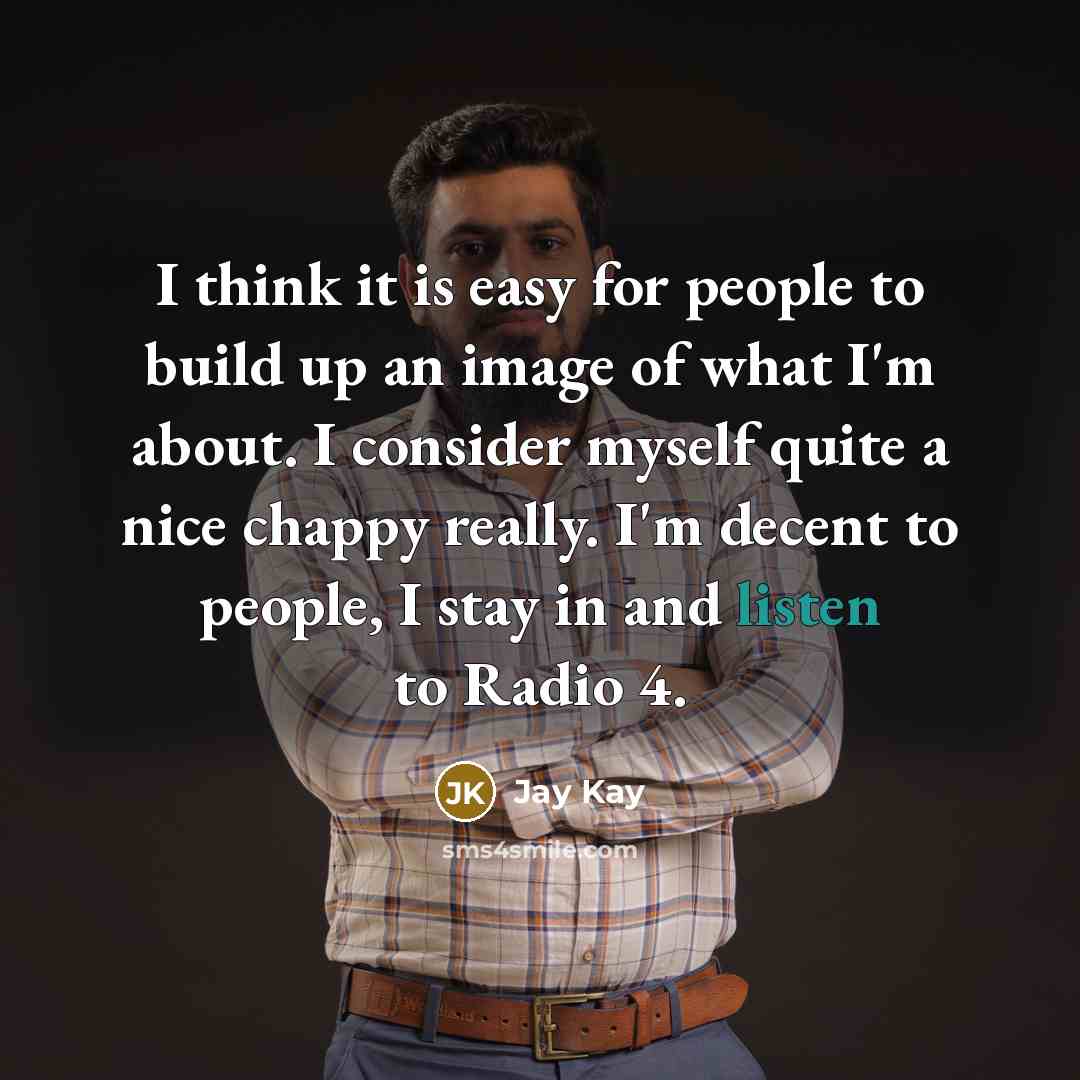 “I think it is easy for people to build up…” quote by Jay Kay