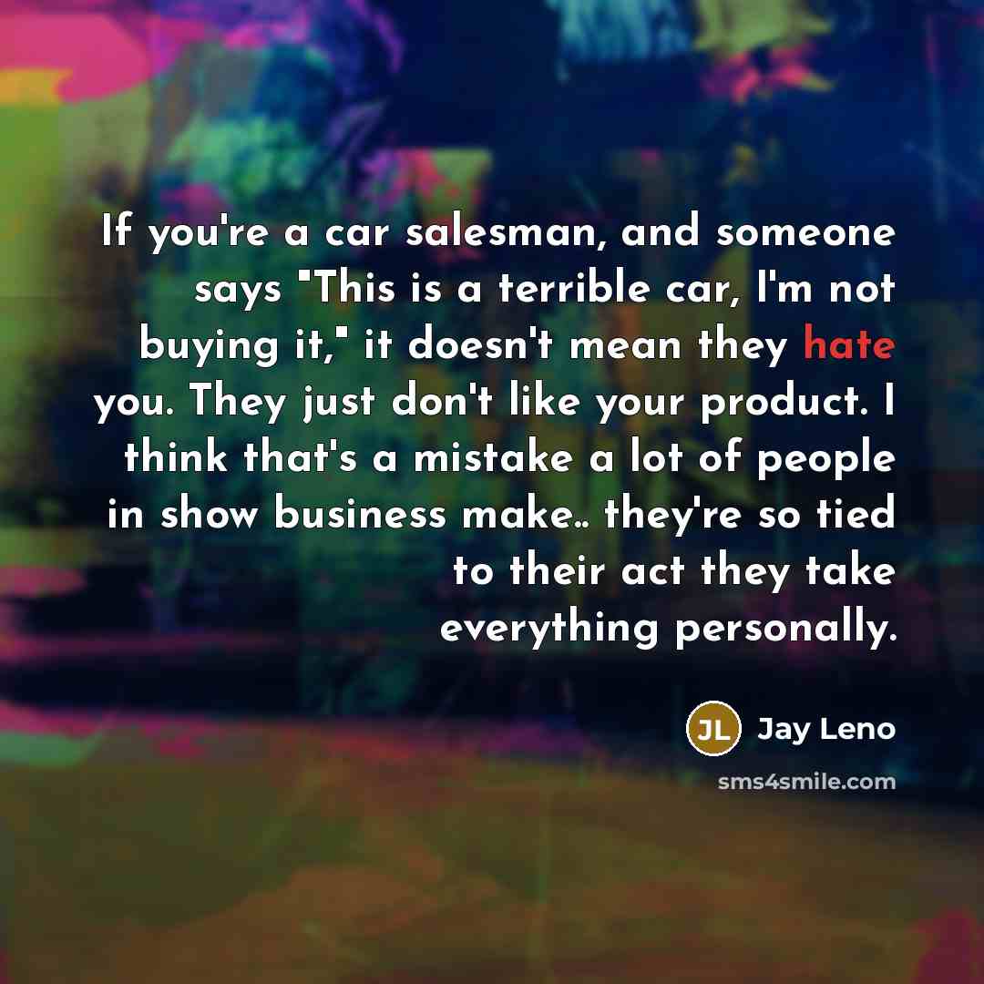 “If you're a car salesman, and someone says "This is…” quote by Jay Leno