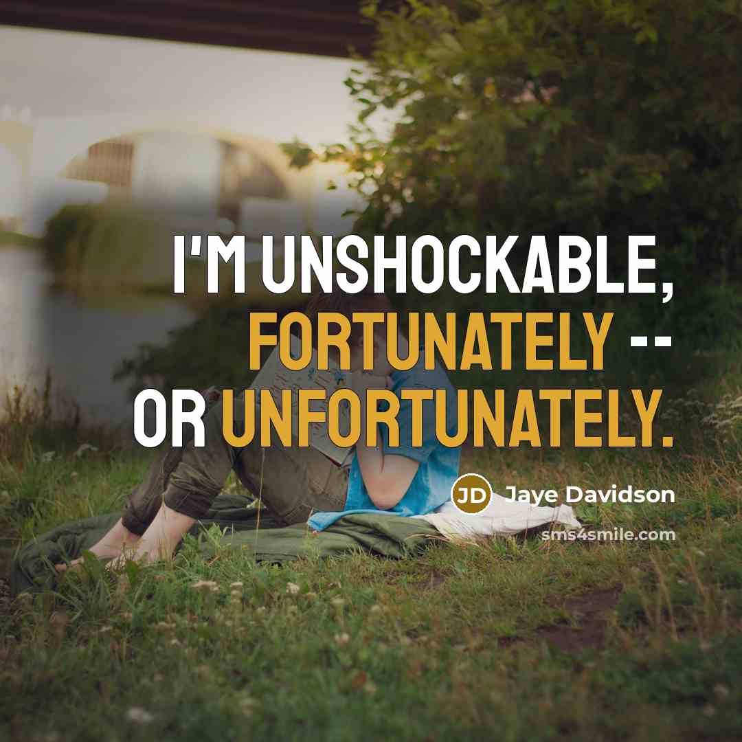 “I'm unshockable, fortunately -- or unfortunately.” quote by Jaye Davidson