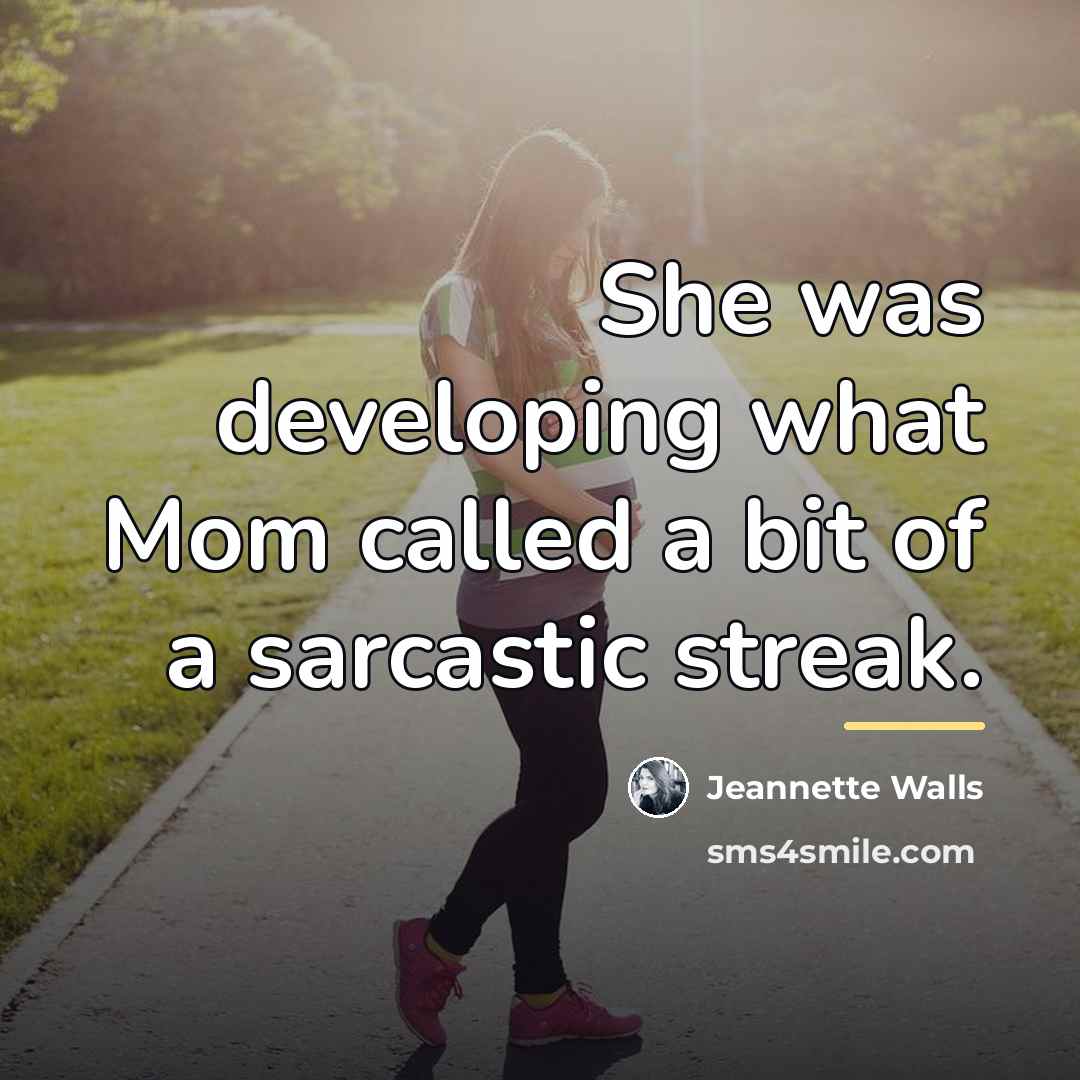 “She was developing what Mom called a bit of a…” quote by Jeannette Walls