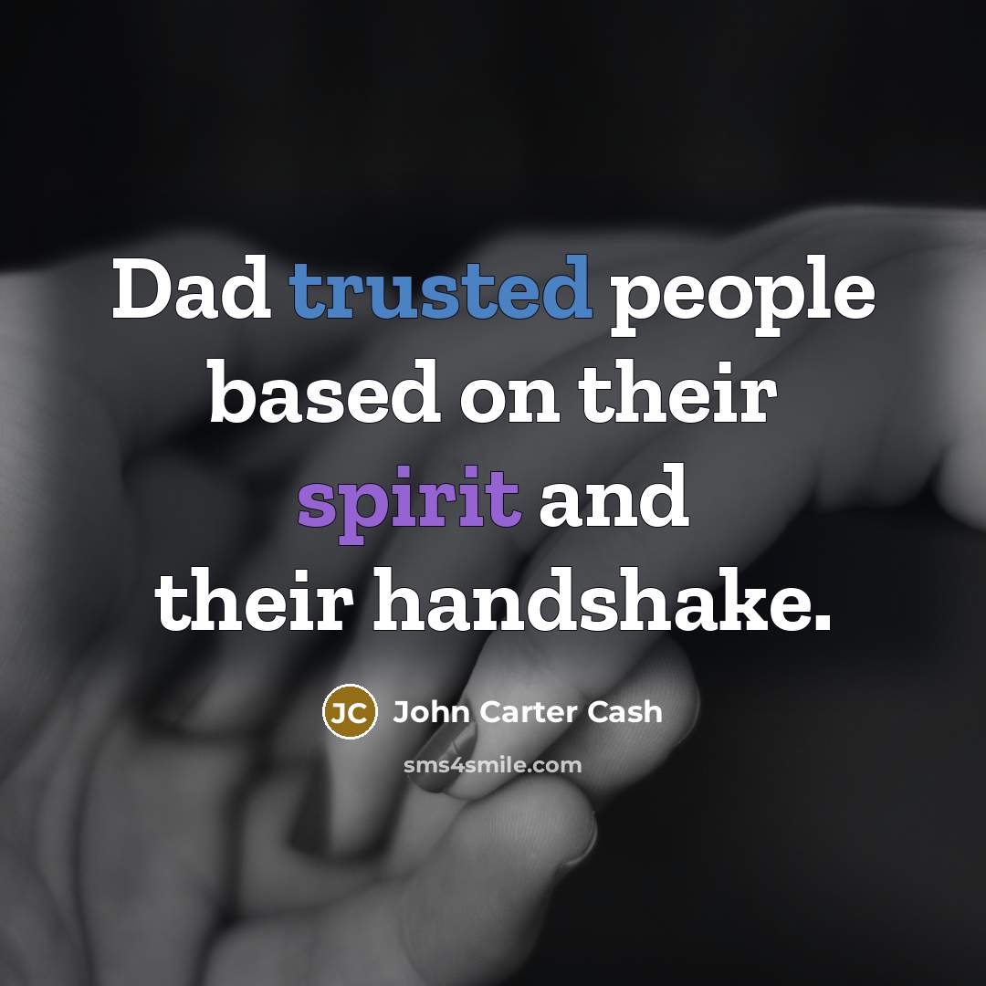 “Dad trusted people based on their spirit and their handshake.…” quote by John Carter Cash