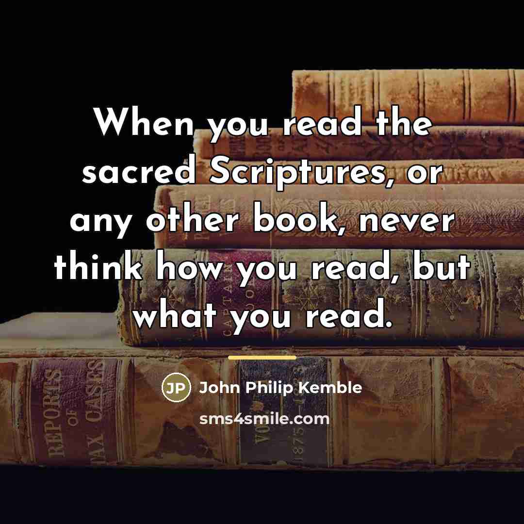 “When you read the sacred Scriptures, or any other book,…” quote by John Philip Kemble