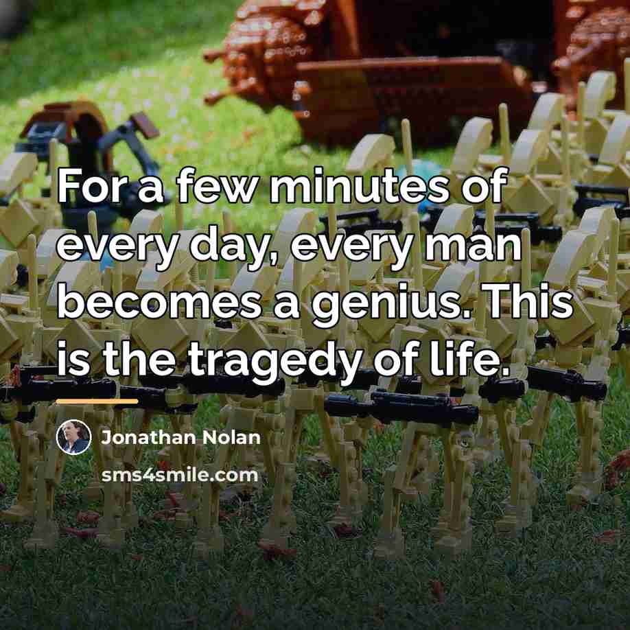 “For a few minutes of every day, every man becomes…” quote by Jonathan Nolan