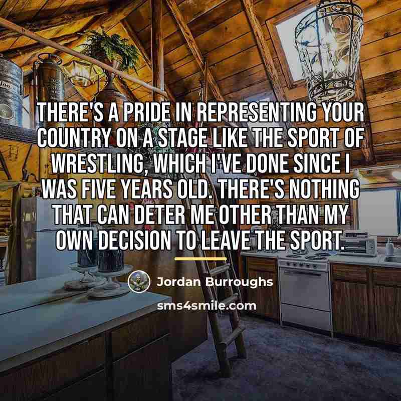 “There's a pride in representing your country on a stage…” quote by Jordan Burroughs