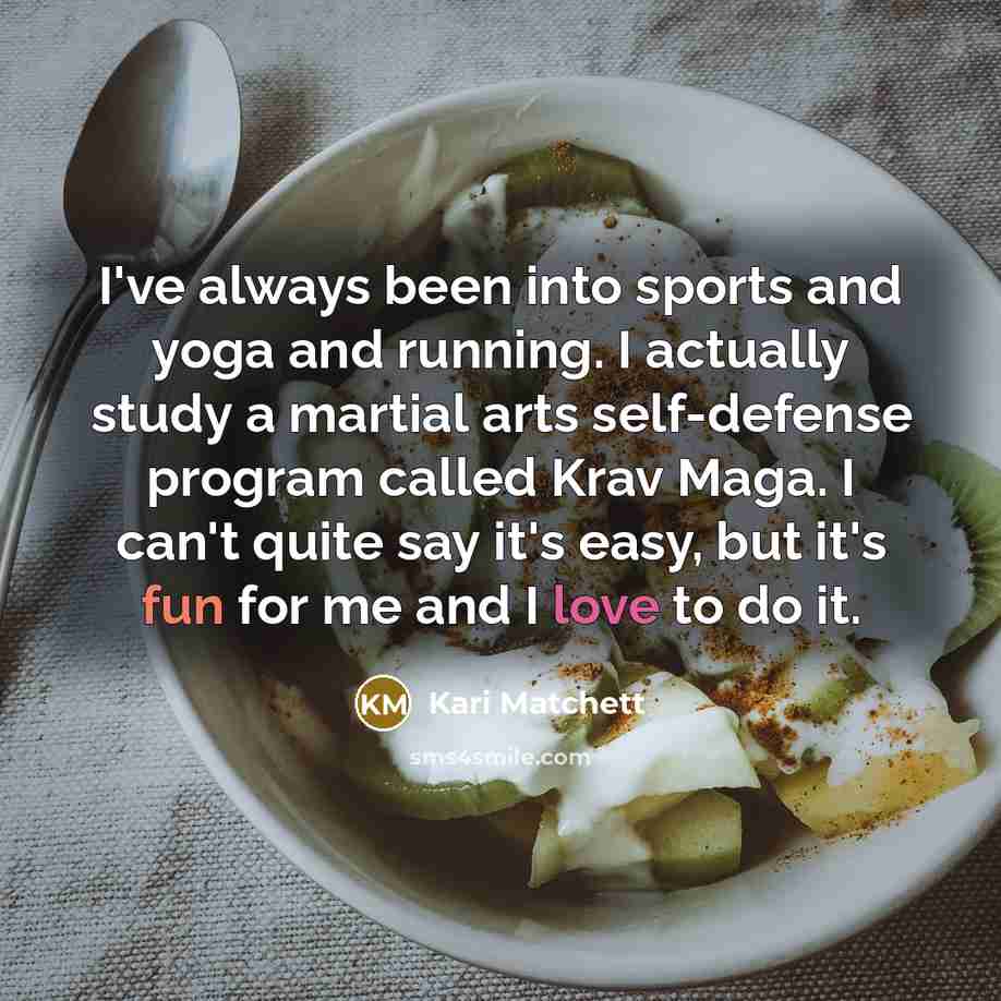 “I've always been into sports and yoga and running. I…” quote by Kari Matchett