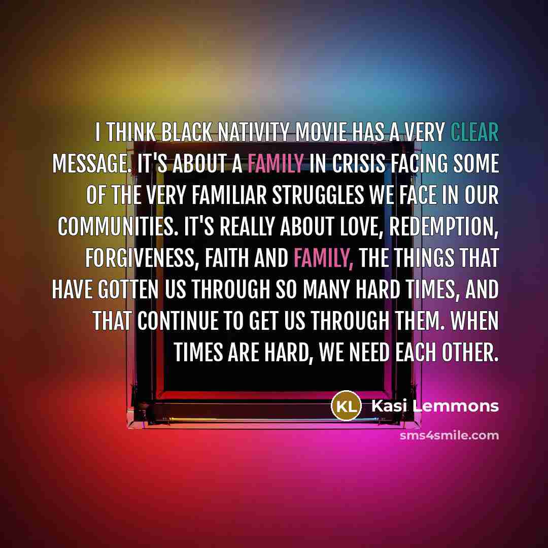 “I think Black Nativity movie has a very clear message.…” quote by Kasi Lemmons