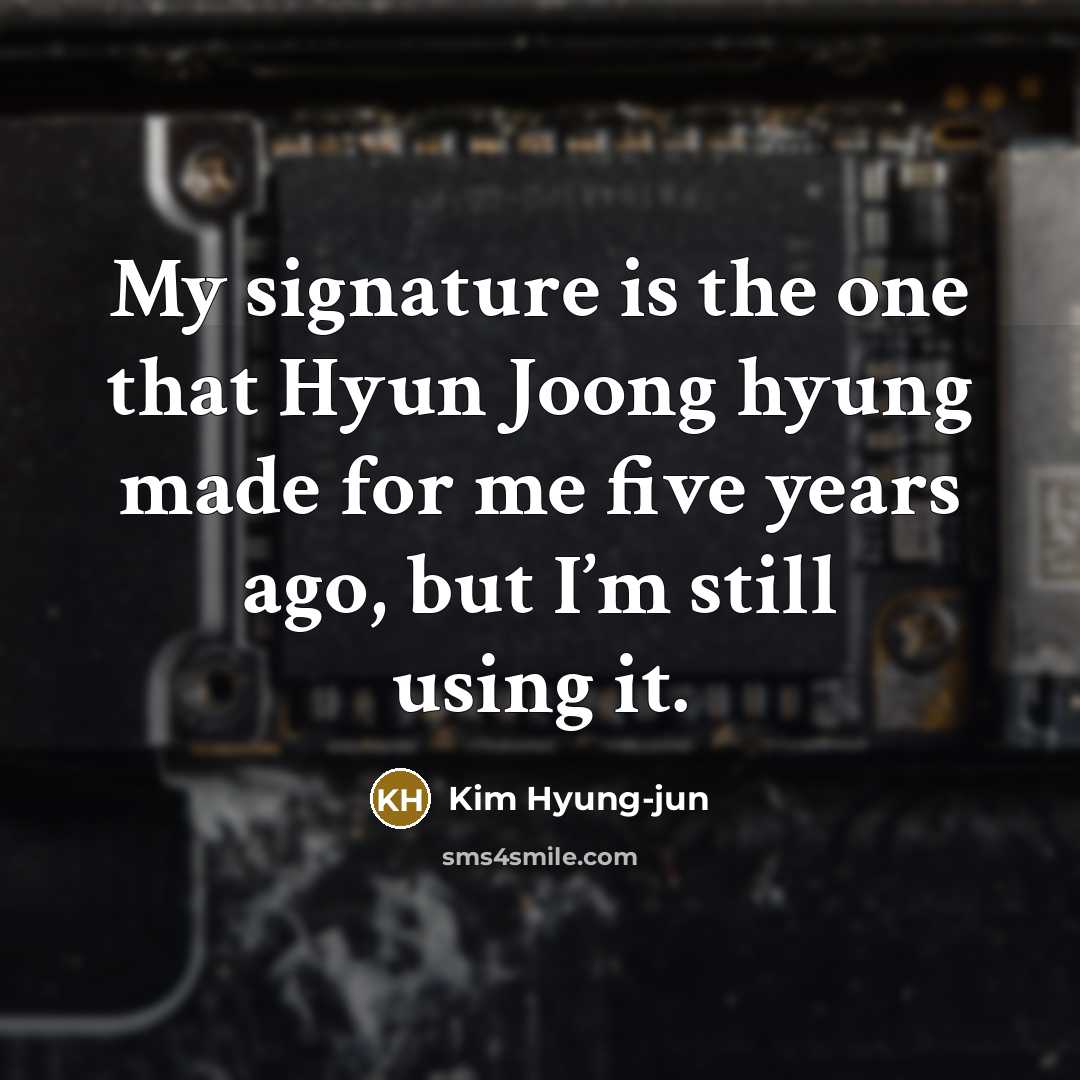 “My signature is the one that Hyun Joong hyung made…” quote by Kim Hyung-jun