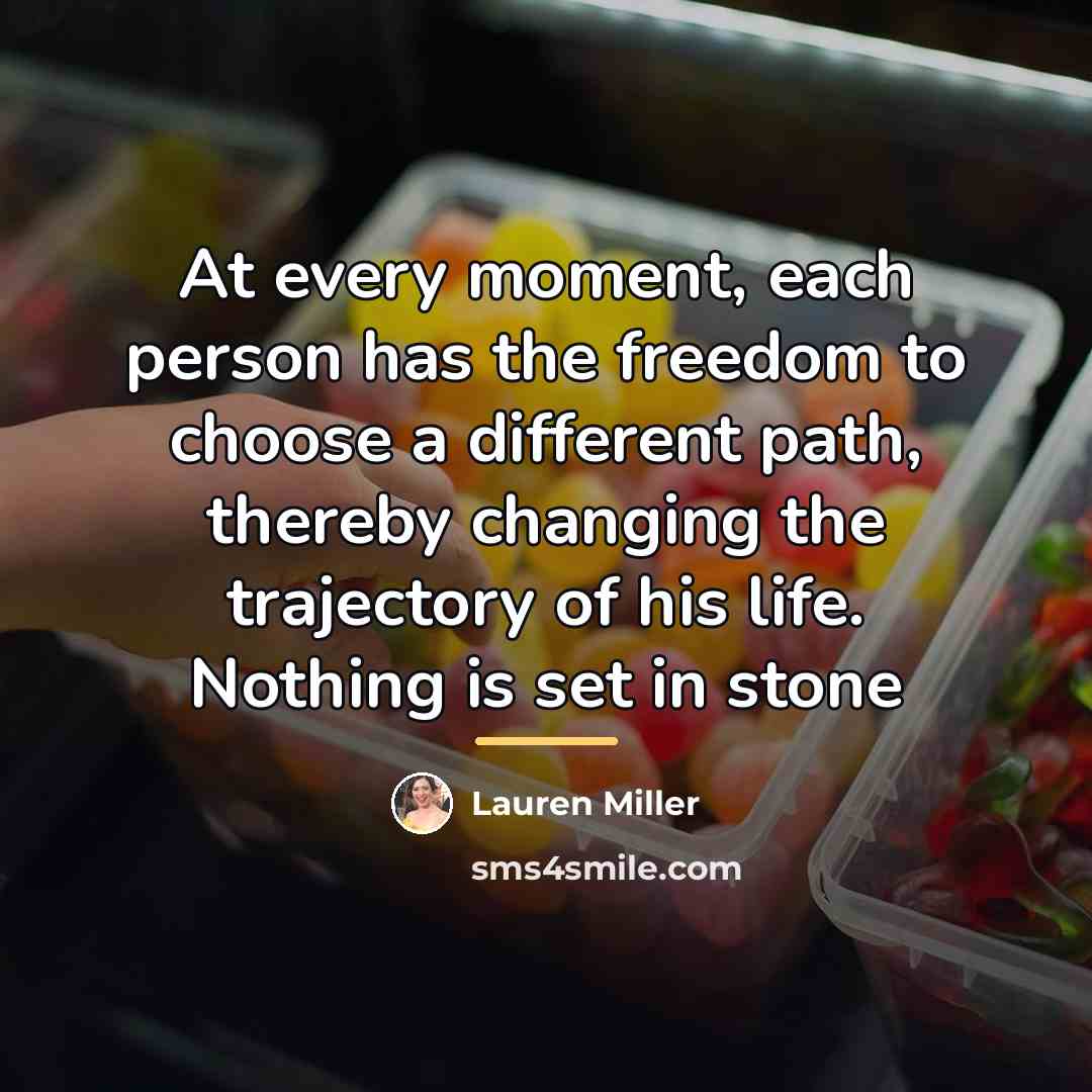 “At every moment, each person has the freedom to choose…” quote by Lauren Miller