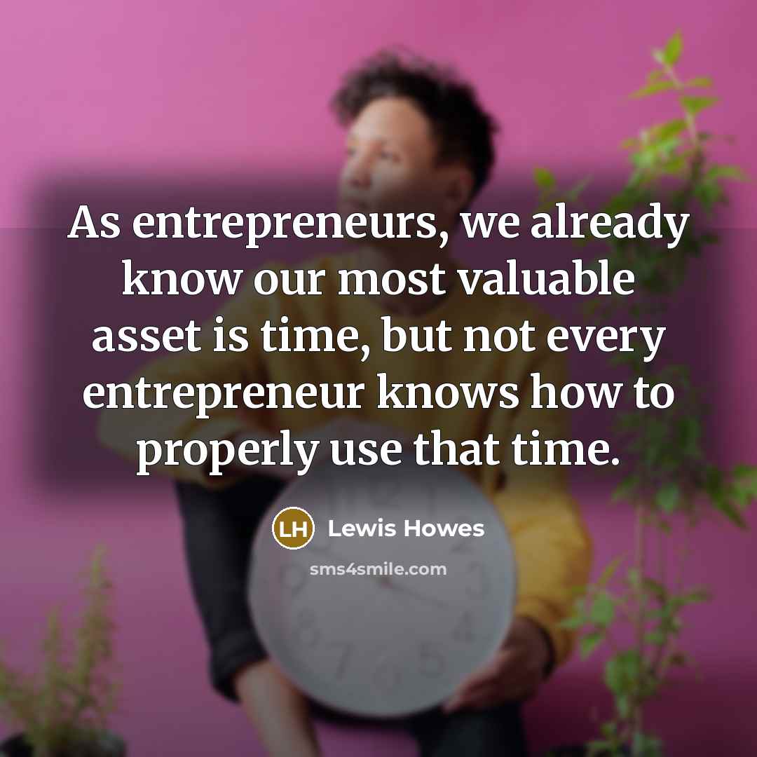 “As entrepreneurs, we already know our most valuable asset is…” quote by Lewis Howes
