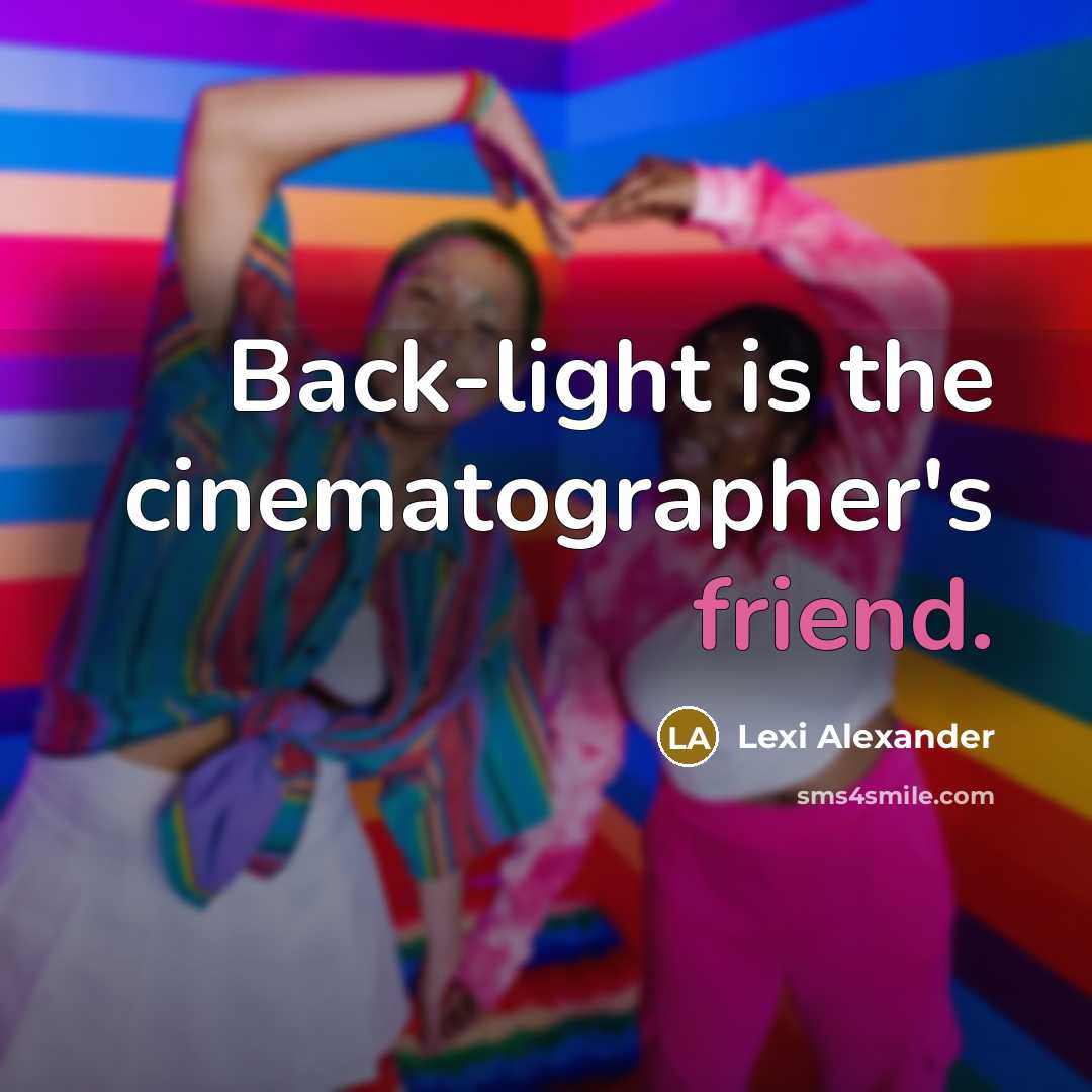 “Back-light is the cinematographer's friend.…” quote by Lexi Alexander