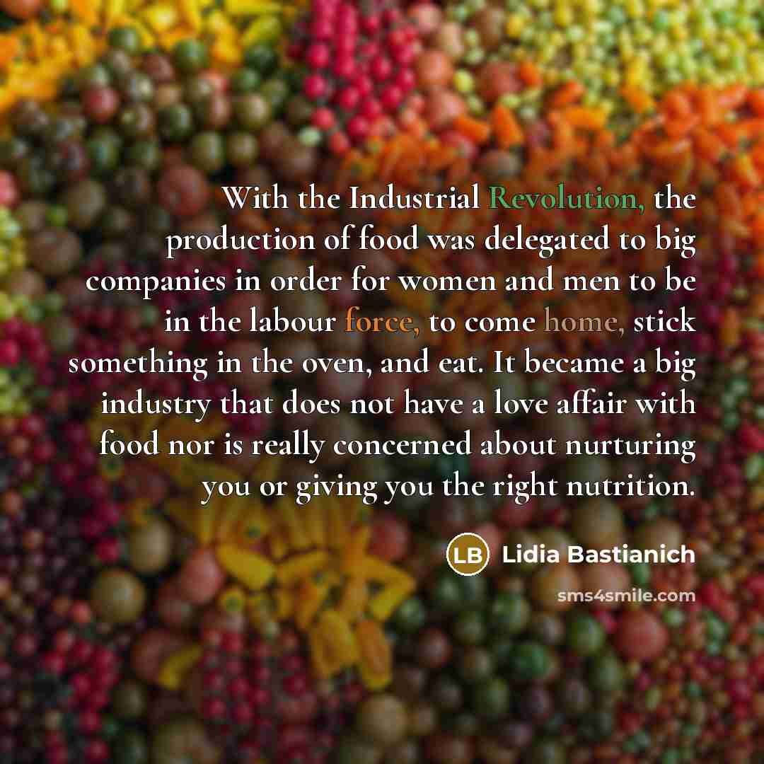 “With the Industrial Revolution, the production of food was delegated…” quote by Lidia Bastianich